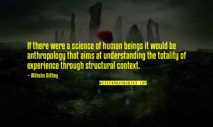 Krames Communications Quotes By Wilhelm Dilthey: If there were a science of human beings