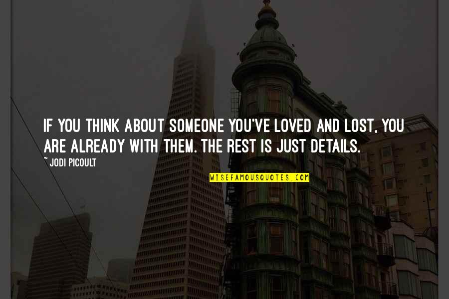 Kramisha Quotes By Jodi Picoult: If you think about someone you've loved and Kramisha Quotes By Jodi Picoult: If you think about someone you've loved and