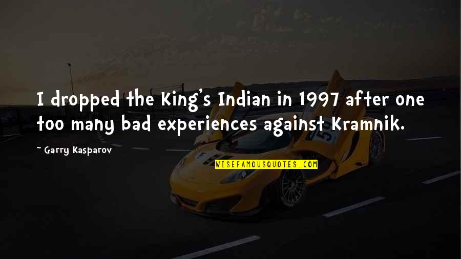 Kramnik Kasparov Quotes By Garry Kasparov: I dropped the King's Indian in 1997 after Kramnik Kasparov Quotes By Garry Kasparov: I dropped the King's Indian in 1997 after