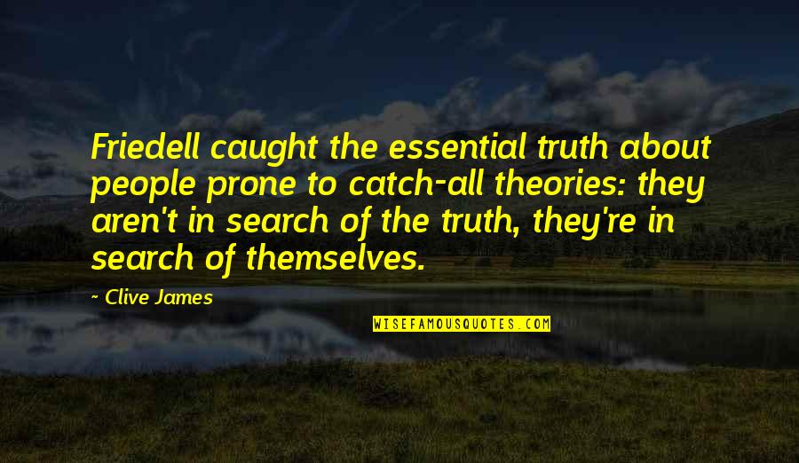 Kramsay Quotes By Clive James: Friedell caught the essential truth about people prone