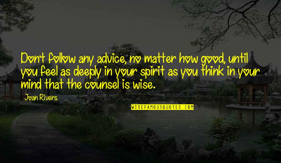 Krandall Quotes By Joan Rivers: Don't follow any advice, no matter how good, Krandall Quotes By Joan Rivers: Don't follow any advice, no matter how good,