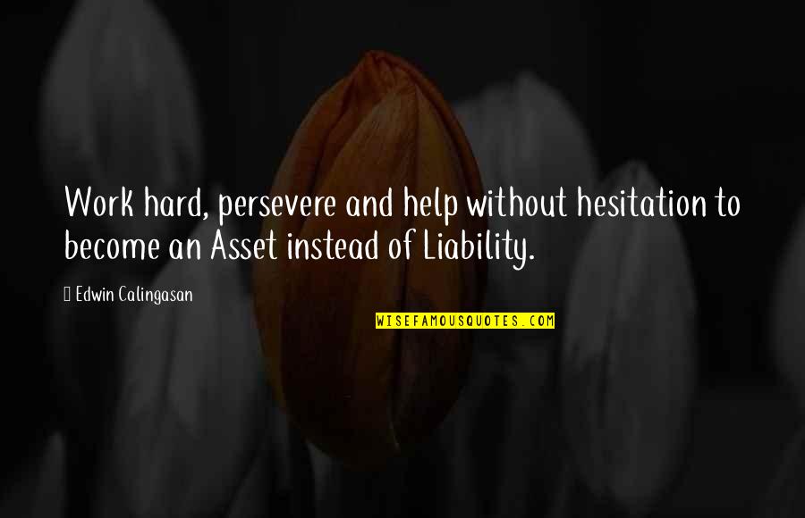 Kranefuss Ishares Quotes By Edwin Calingasan: Work hard, persevere and help without hesitation to
