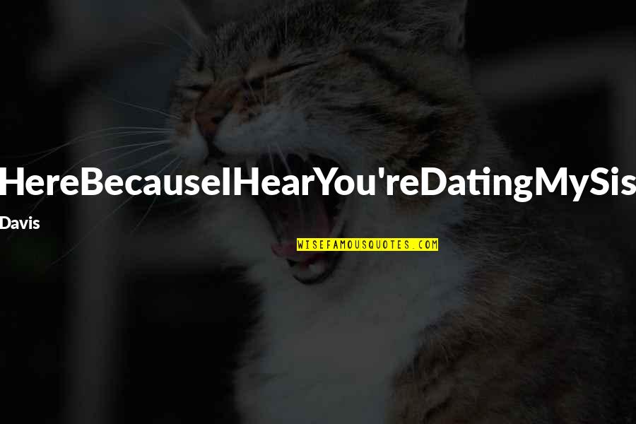 Kranefuss Racing Quotes By Kyra Davis: I'mHereBecauseIHearYou'reDatingMySister. Kranefuss Racing Quotes By Kyra Davis: I'mHereBecauseIHearYou'reDatingMySister.