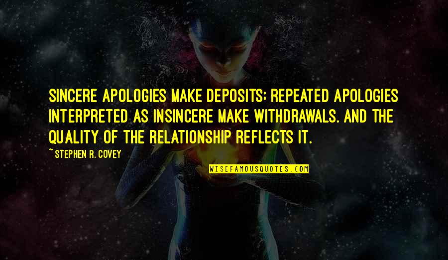 Kranefuss Racing Quotes By Stephen R. Covey: Sincere apologies make deposits; repeated apologies interpreted as Kranefuss Racing Quotes By Stephen R. Covey: Sincere apologies make deposits; repeated apologies interpreted as