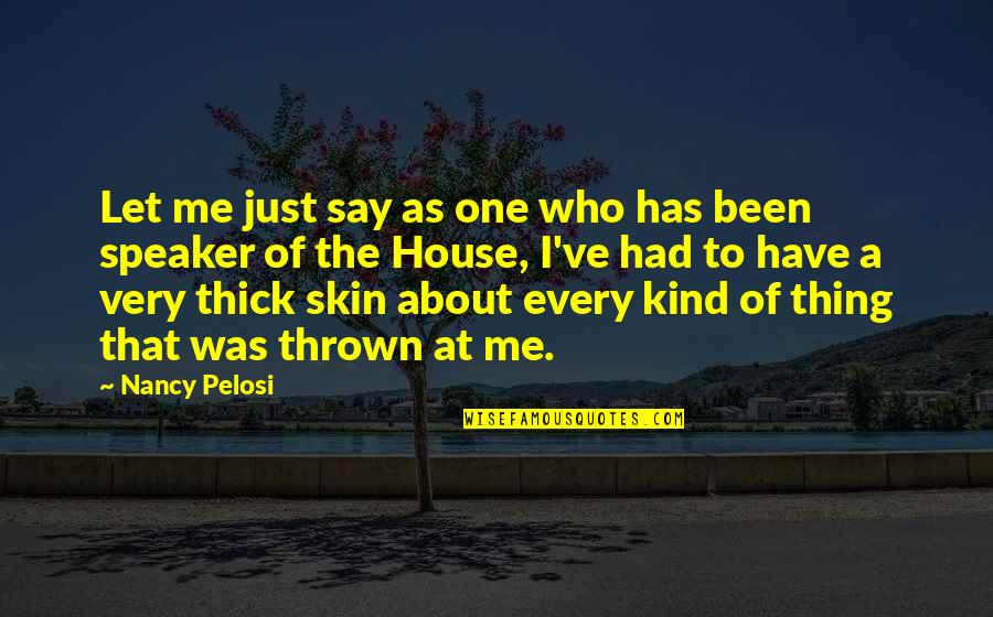 Kranitzky Quotes By Nancy Pelosi: Let me just say as one who has Kranitzky Quotes By Nancy Pelosi: Let me just say as one who has