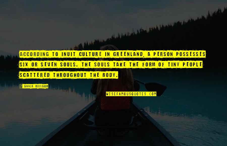 Krankhaftes Quotes By Annie Dillard: According to Inuit culture in Greenland, a person Krankhaftes Quotes By Annie Dillard: According to Inuit culture in Greenland, a person