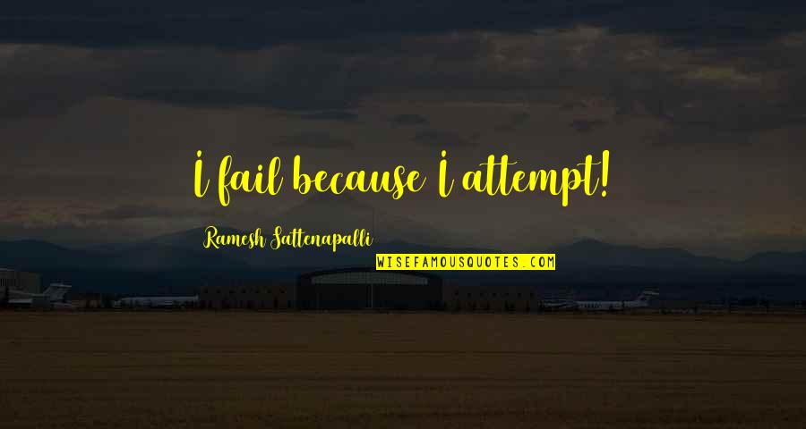 Krankheit English Quotes By Ramesh Sattenapalli: I fail because I attempt!