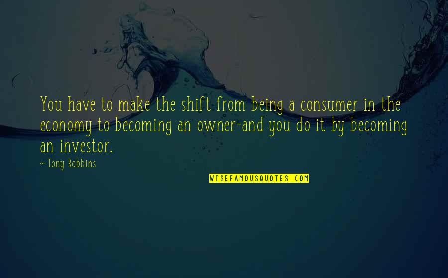 Krankies Airstream Quotes By Tony Robbins: You have to make the shift from being