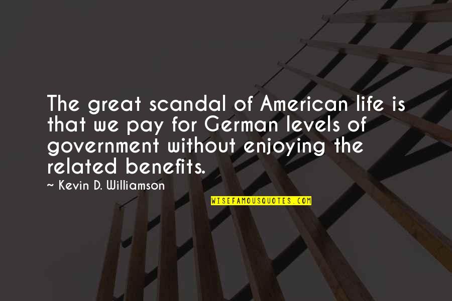 Kranzle K1622 Quotes By Kevin D. Williamson: The great scandal of American life is that Kranzle K1622 Quotes By Kevin D. Williamson: The great scandal of American life is that