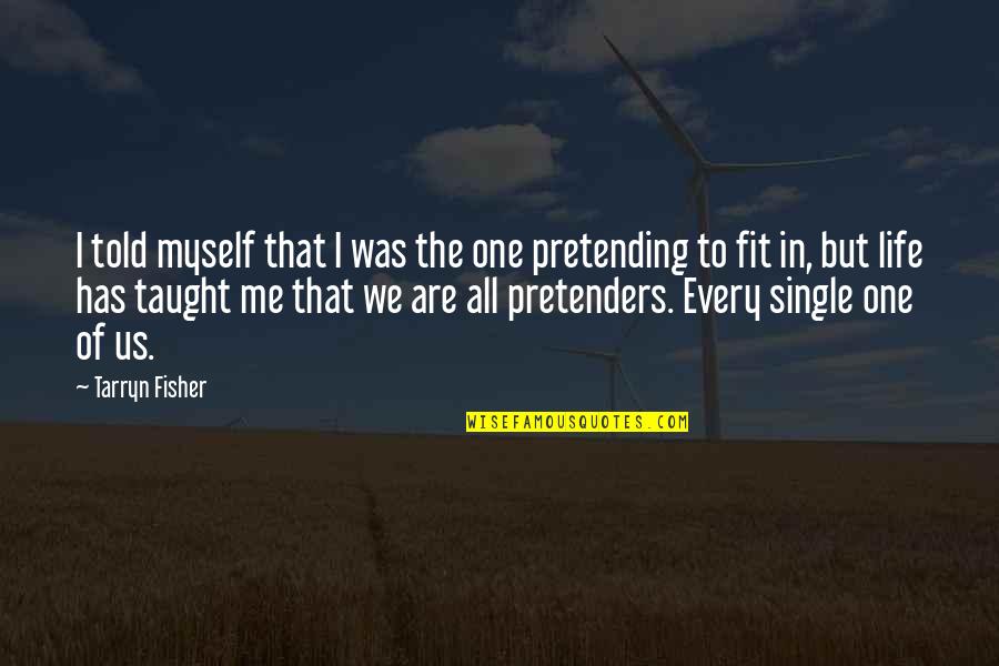 Kranzler 1622 Quotes By Tarryn Fisher: I told myself that I was the one Kranzler 1622 Quotes By Tarryn Fisher: I told myself that I was the one