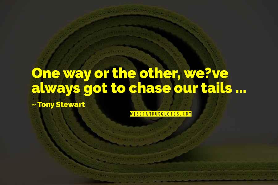 Kranzler Research Quotes By Tony Stewart: One way or the other, we?ve always got