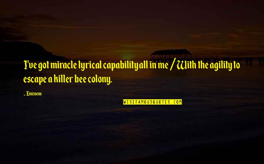Kraop Quotes By Eminem: I've got miracle lyrical capability all in me Kraop Quotes By Eminem: I've got miracle lyrical capability all in me