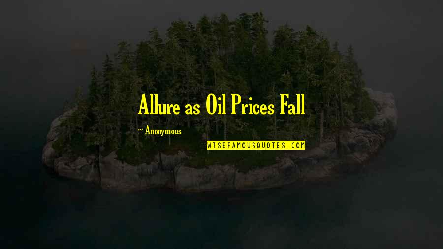 Krapek Family Learning Quotes By Anonymous: Allure as Oil Prices Fall