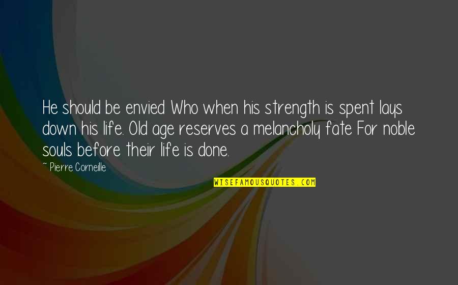 Krapils Steakhouse Quotes By Pierre Corneille: He should be envied Who when his strength Krapils Steakhouse Quotes By Pierre Corneille: He should be envied Who when his strength