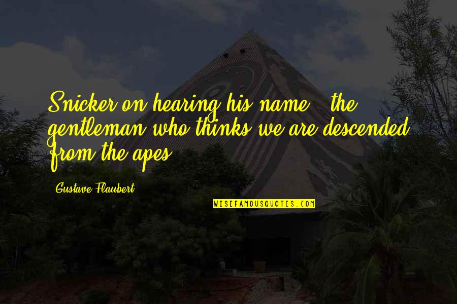 Krapina Karta Quotes By Gustave Flaubert: Snicker on hearing his name: 'the gentleman who Krapina Karta Quotes By Gustave Flaubert: Snicker on hearing his name: 'the gentleman who