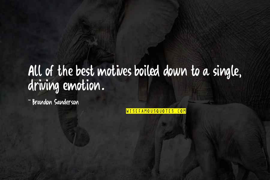 Krasicki Ignacy Quotes By Brandon Sanderson: All of the best motives boiled down to Krasicki Ignacy Quotes By Brandon Sanderson: All of the best motives boiled down to
