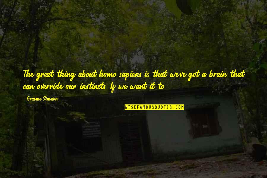 Krasikov Czechoslovakia Quotes By Graeme Simsion: The great thing about homo sapiens is that Krasikov Czechoslovakia Quotes By Graeme Simsion: The great thing about homo sapiens is that
