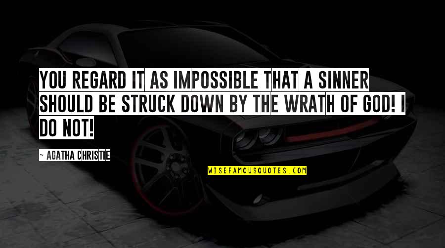 Krasimir Dimitrov Quotes By Agatha Christie: You regard it as impossible that a sinner Krasimir Dimitrov Quotes By Agatha Christie: You regard it as impossible that a sinner