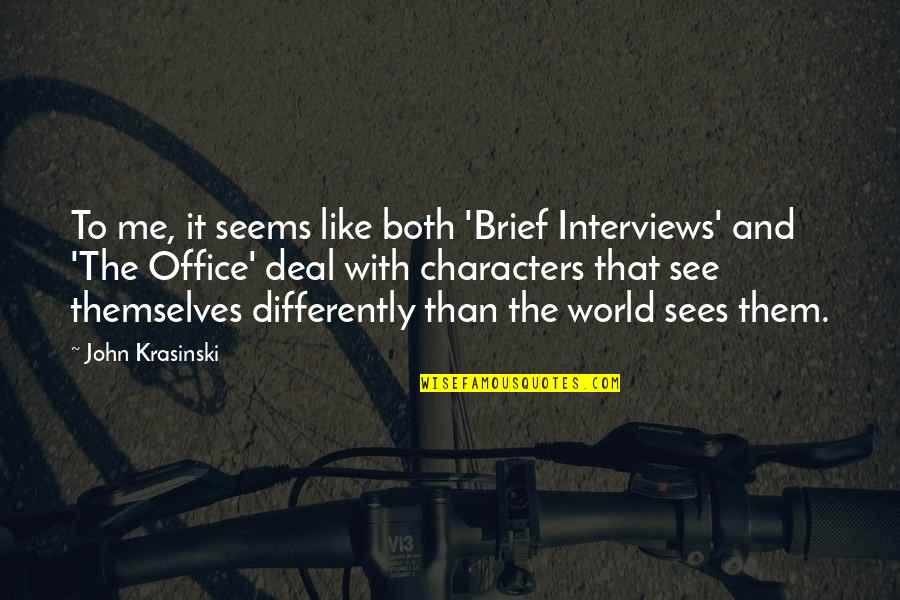 Krasinski Quotes By John Krasinski: To me, it seems like both 'Brief Interviews'