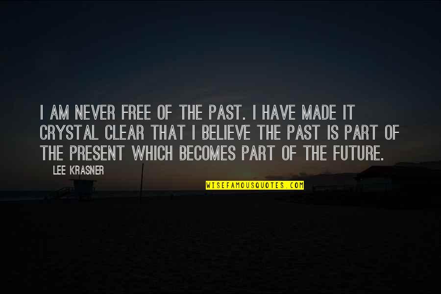 Krasner Lee Quotes By Lee Krasner: I am never free of the past. I