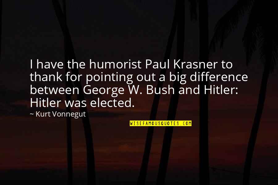 Krasner Quotes By Kurt Vonnegut: I have the humorist Paul Krasner to thank