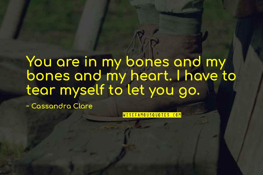 Krasnoborski Quotes By Cassandra Clare: You are in my bones and my bones