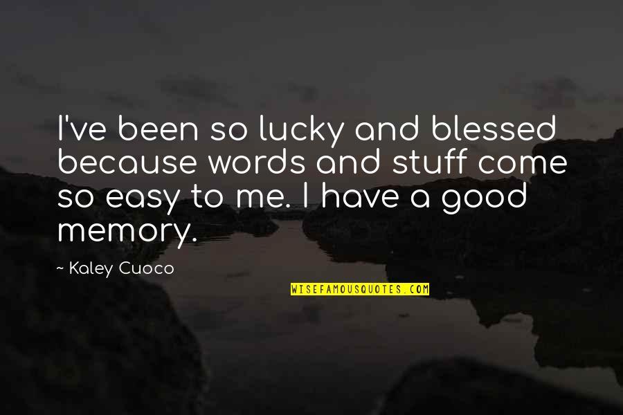 Krasnovia Quotes By Kaley Cuoco: I've been so lucky and blessed because words