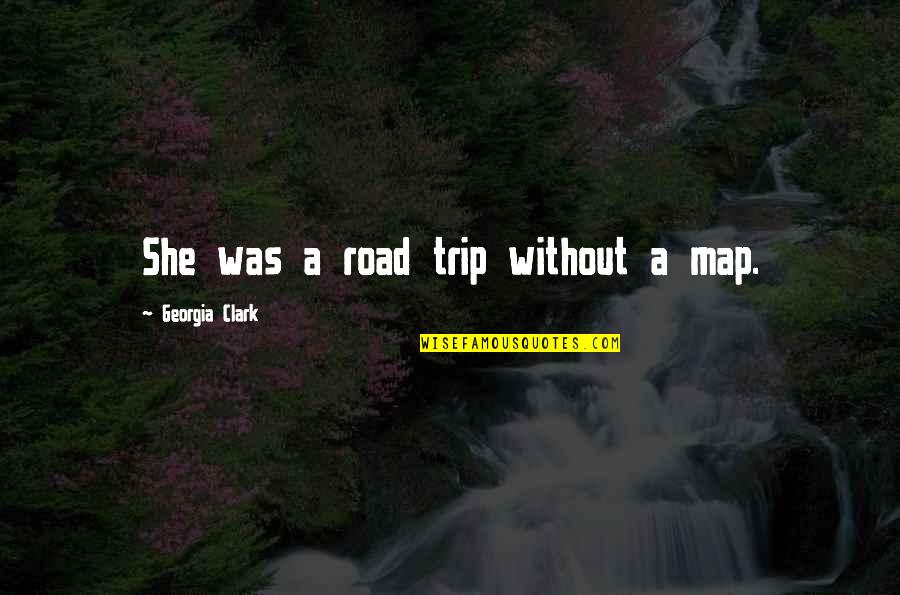 Krasnow Laboratory Quotes By Georgia Clark: She was a road trip without a map. Krasnow Laboratory Quotes By Georgia Clark: She was a road trip without a map.