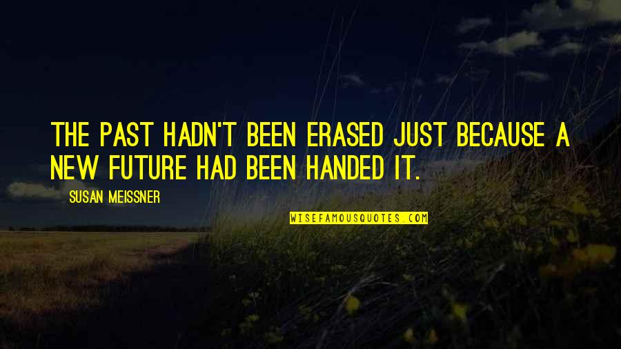 Krassimira Quotes By Susan Meissner: The past hadn't been erased just because a