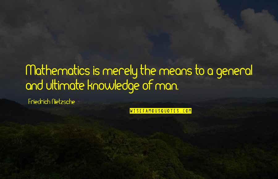 Krassy Popova Quotes By Friedrich Nietzsche: Mathematics is merely the means to a general Krassy Popova Quotes By Friedrich Nietzsche: Mathematics is merely the means to a general