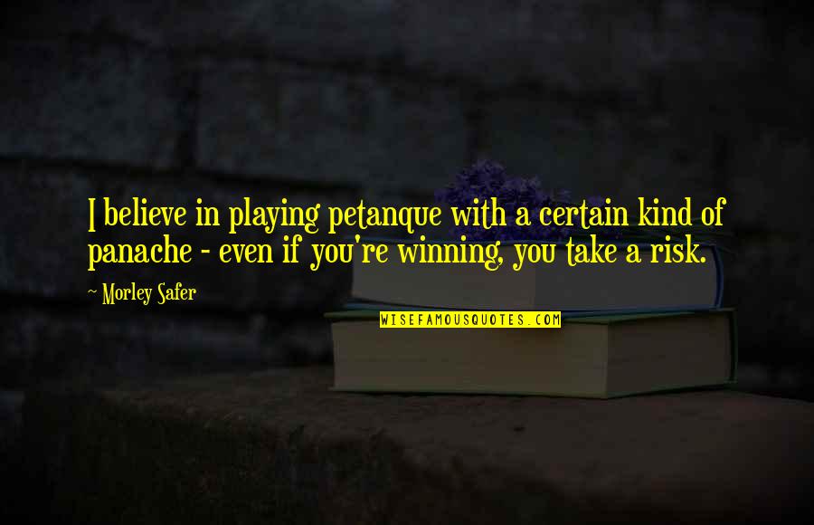 Krassy Youtube Quotes By Morley Safer: I believe in playing petanque with a certain Krassy Youtube Quotes By Morley Safer: I believe in playing petanque with a certain