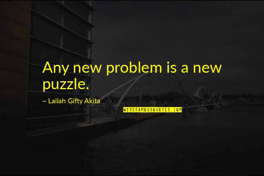 Krasula In English Quotes By Lailah Gifty Akita: Any new problem is a new puzzle.