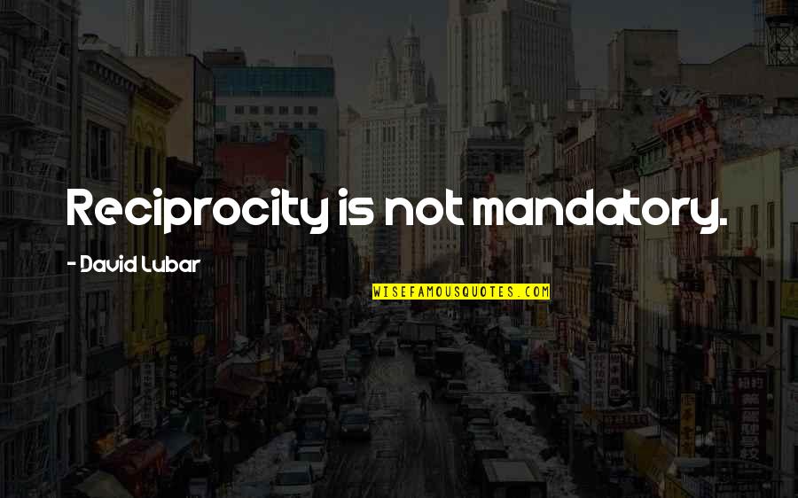 Kraszewska Architekt Quotes By David Lubar: Reciprocity is not mandatory.