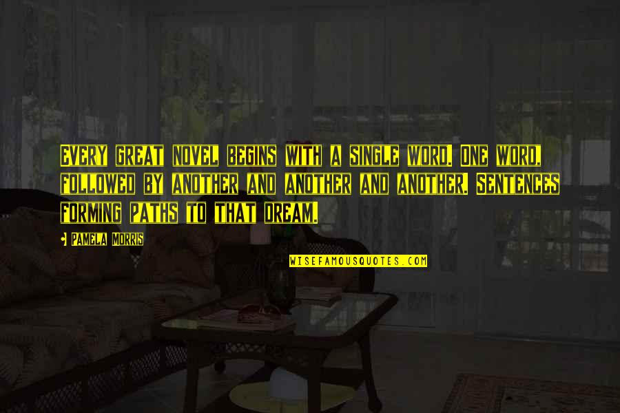 Kratak Tekst Quotes By Pamela Morris: Every great novel begins with a single word.