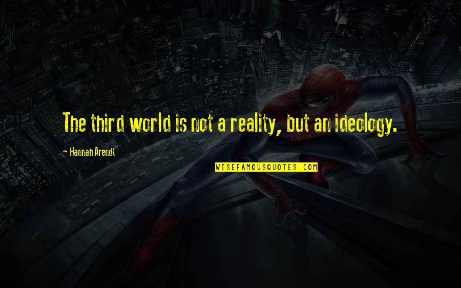 Krateros Katsouliss Age Quotes By Hannah Arendt: The third world is not a reality, but Krateros Katsouliss Age Quotes By Hannah Arendt: The third world is not a reality, but