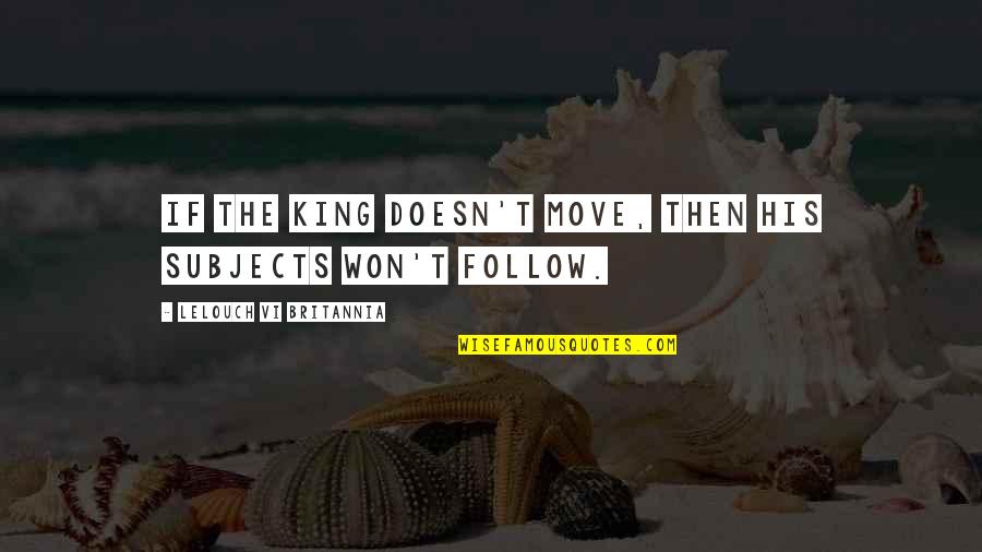 Krathwohl 1993 Quotes By Lelouch Vi Britannia: If the king doesn't move, then his subjects Krathwohl 1993 Quotes By Lelouch Vi Britannia: If the king doesn't move, then his subjects