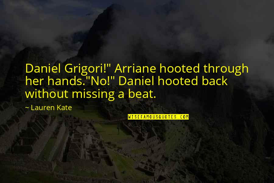 Kratka Povest Quotes By Lauren Kate: Daniel Grigori!" Arriane hooted through her hands."No!" Daniel Kratka Povest Quotes By Lauren Kate: Daniel Grigori!" Arriane hooted through her hands."No!" Daniel