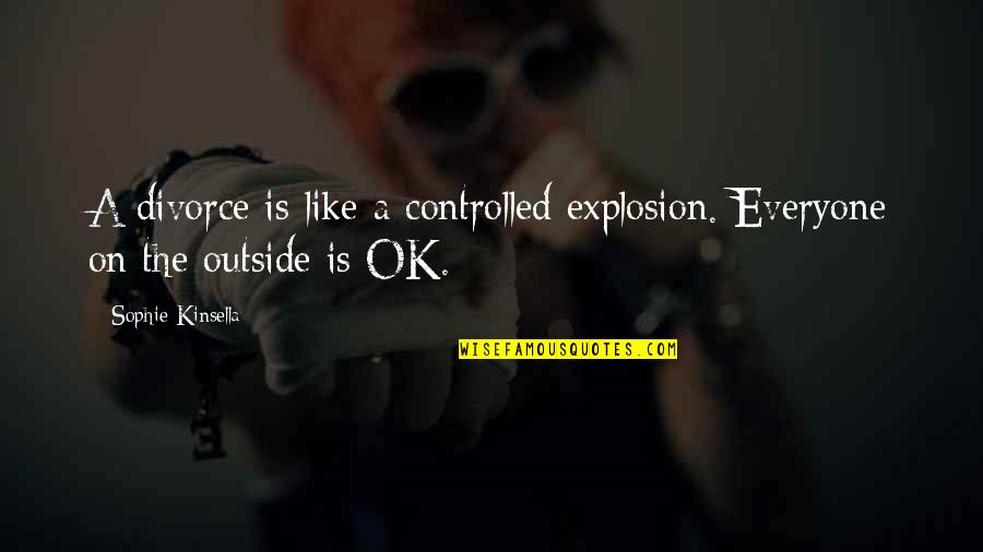Kratom Quotes By Sophie Kinsella: A divorce is like a controlled explosion. Everyone Kratom Quotes By Sophie Kinsella: A divorce is like a controlled explosion. Everyone