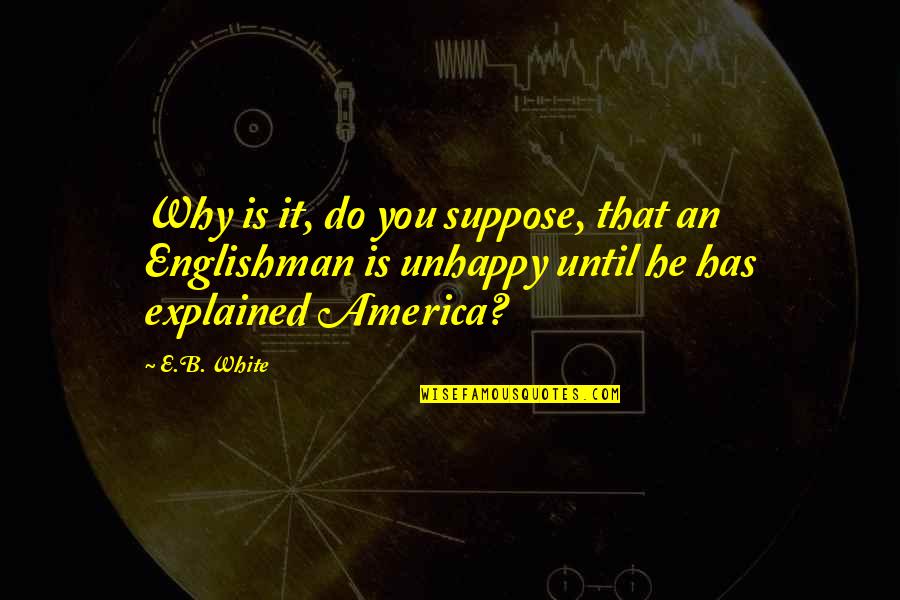 Kratos Quote Quotes By E.B. White: Why is it, do you suppose, that an Kratos Quote Quotes By E.B. White: Why is it, do you suppose, that an