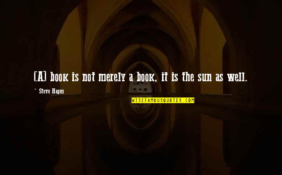 Krauchi Quotes By Steve Hagen: [A] book is not merely a book, it