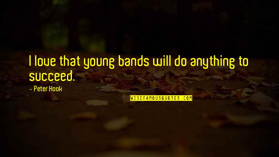 Krauersaut Quotes By Peter Hook: I love that young bands will do anything Krauersaut Quotes By Peter Hook: I love that young bands will do anything
