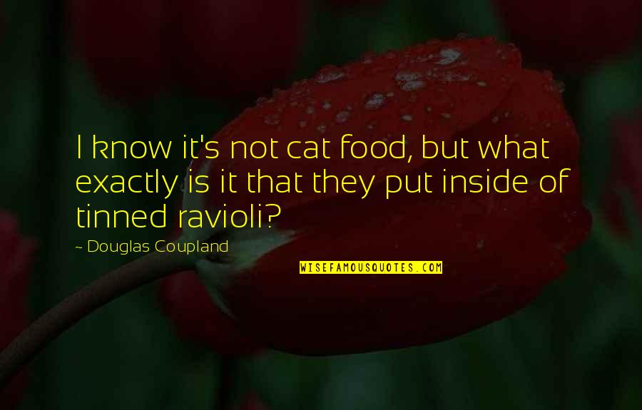 Krauja Ole Quotes By Douglas Coupland: I know it's not cat food, but what