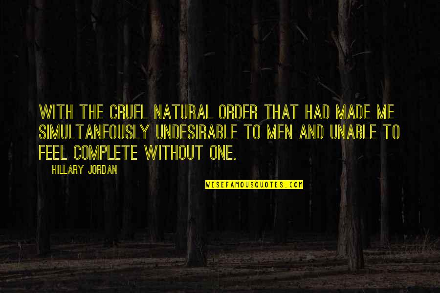 Kraujagysles Quotes By Hillary Jordan: With the cruel natural order that had made Kraujagysles Quotes By Hillary Jordan: With the cruel natural order that had made