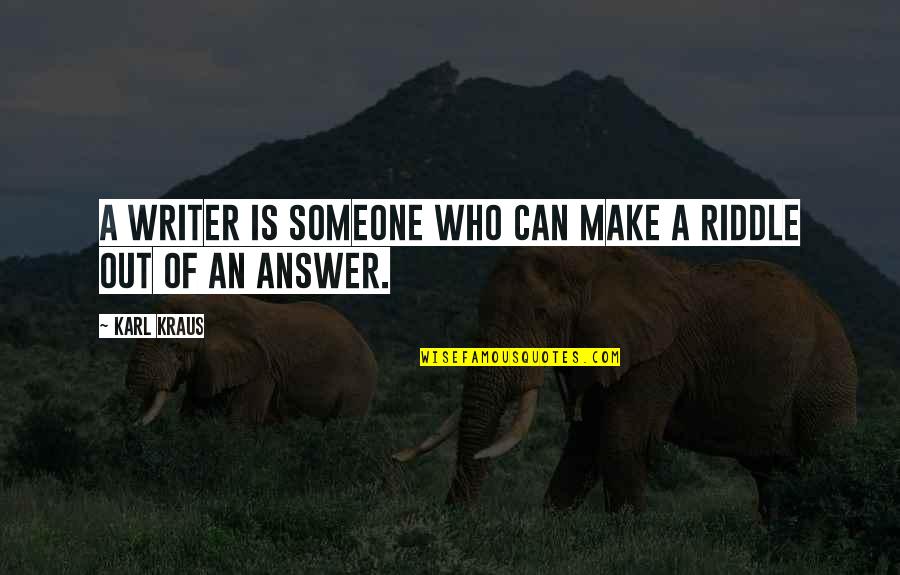 Kraus Quotes By Karl Kraus: A writer is someone who can make a