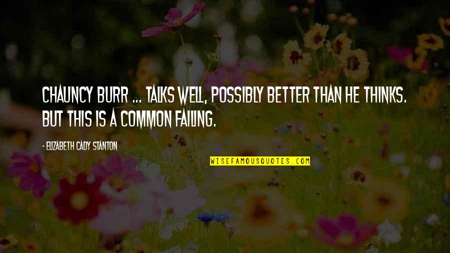 Krauser Quotes By Elizabeth Cady Stanton: Chauncy Burr ... talks well, possibly better than Krauser Quotes By Elizabeth Cady Stanton: Chauncy Burr ... talks well, possibly better than