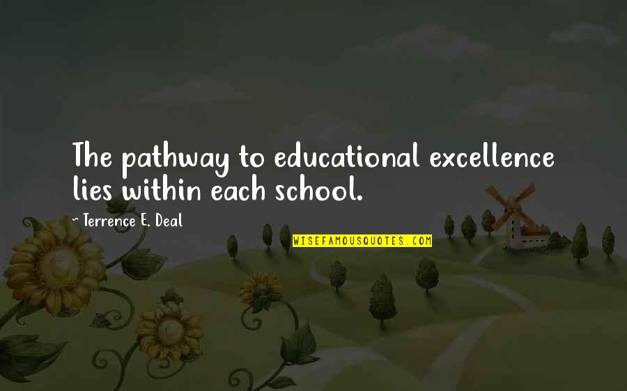 Krausmann Home Quotes By Terrence E. Deal: The pathway to educational excellence lies within each Krausmann Home Quotes By Terrence E. Deal: The pathway to educational excellence lies within each