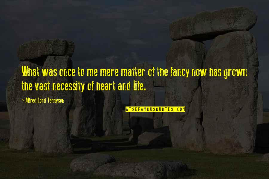 Krauszers Quotes By Alfred Lord Tennyson: What was once to me mere matter of Krauszers Quotes By Alfred Lord Tennyson: What was once to me mere matter of