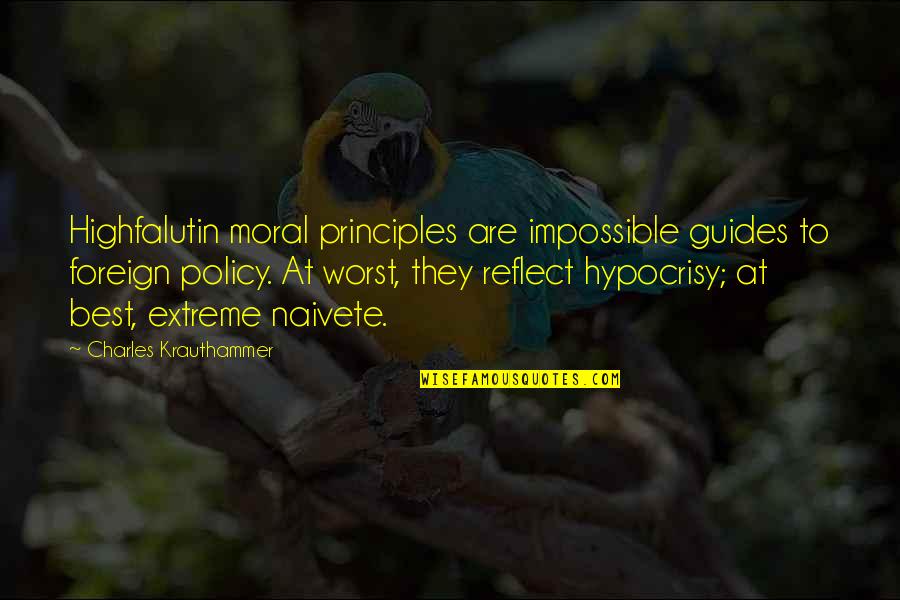 Krauthammer Quotes By Charles Krauthammer: Highfalutin moral principles are impossible guides to foreign