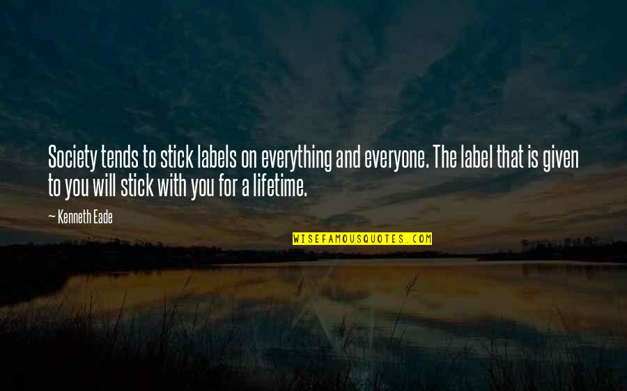 Krauthammers Son Quotes By Kenneth Eade: Society tends to stick labels on everything and Krauthammers Son Quotes By Kenneth Eade: Society tends to stick labels on everything and