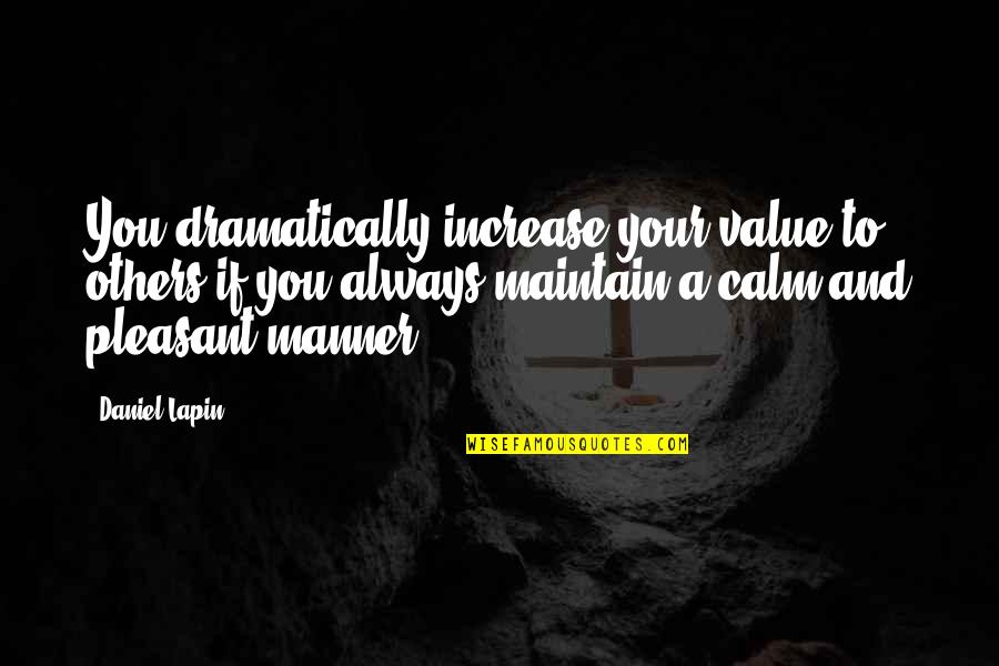Krautscheid Quotes By Daniel Lapin: You dramatically increase your value to others if Krautscheid Quotes By Daniel Lapin: You dramatically increase your value to others if